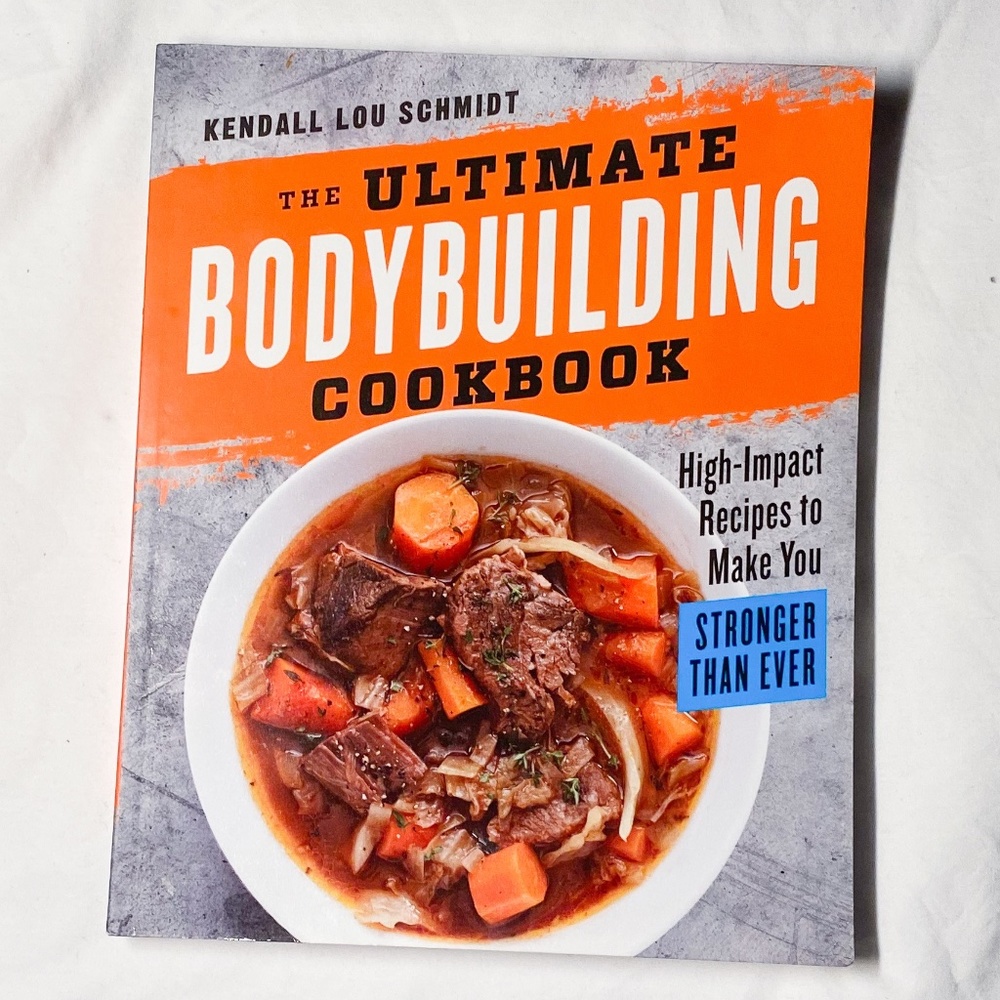 The Ultimate Bodybuilding Cookbook by Kendall Lou Schmidt